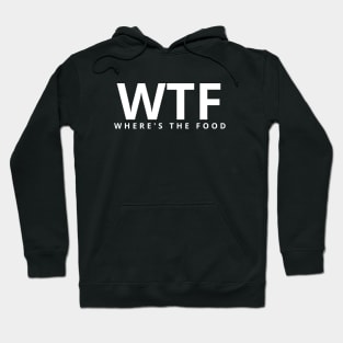 Funny Humor, WTF (Where's the food) Hoodie